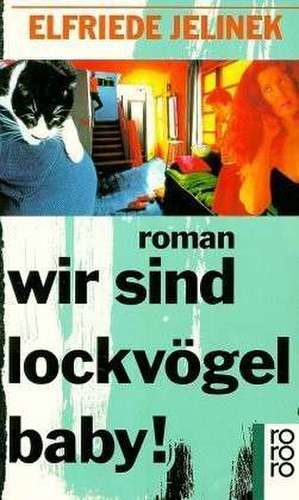 wir sind lockvögel, baby! de Elfriede Jelinek