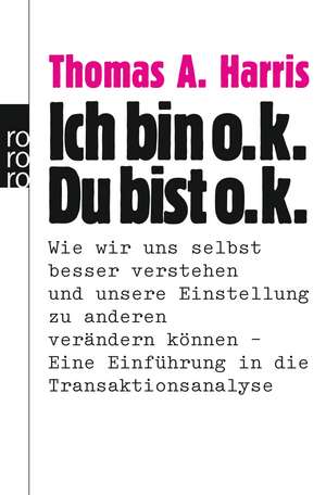 Ich bin o.k., Du bist o.k de Thomas A. Harris