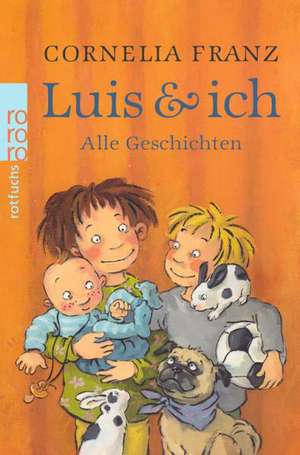 Luis & ich. Alle Geschichten de Cornelia Franz