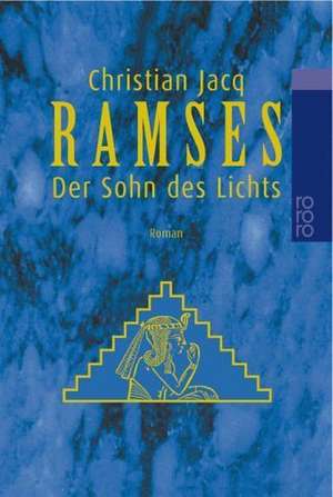 Ramses: Der Sohn des Lichts de Christian Jacq