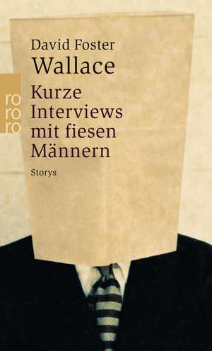 Kurze Interviews mit fiesen Männern de David Foster Wallace