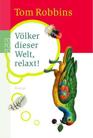 Völker dieser Welt, relaxt! de Tom Robbins