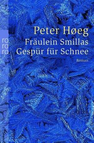 Fräulein Smillas Gespür für Schnee de Peter Hoeg