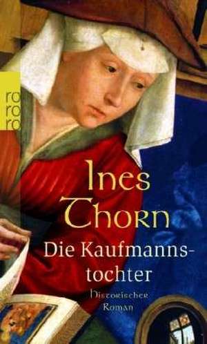 Die Kaufmannstochter de Ines Thorn