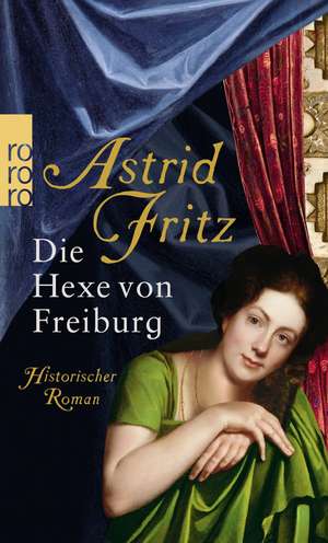 Die Hexe von Freiburg de Astrid Fritz