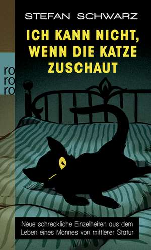 Ich kann nicht, wenn die Katze zuschaut de Stefan Schwarz