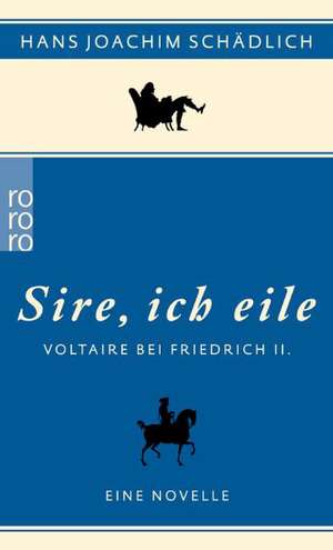 «Sire, ich eile ...» de Hans Joachim Schädlich