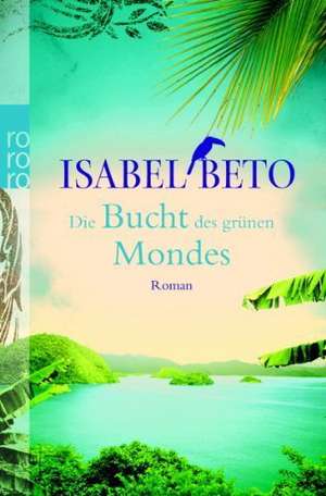 Die Bucht des grünen Mondes de Isabel Beto