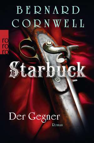 Starbuck: Der Gegner de Bernard Cornwell