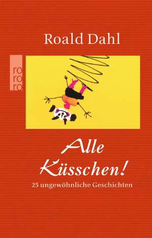 Alle Küsschen! de Roald Dahl