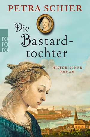 Die Bastardtochter de Petra Schier