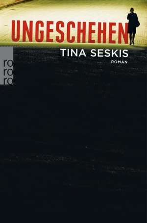 Ungeschehen de Tina Seskis