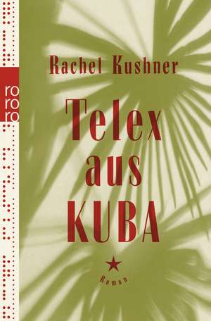 Telex aus Kuba de Rachel Kushner