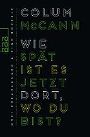 Wie spät ist es jetzt dort, wo du bist? de Colum Mccann