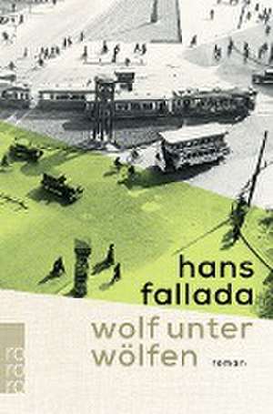 Wolf unter Wölfen de Hans Fallada