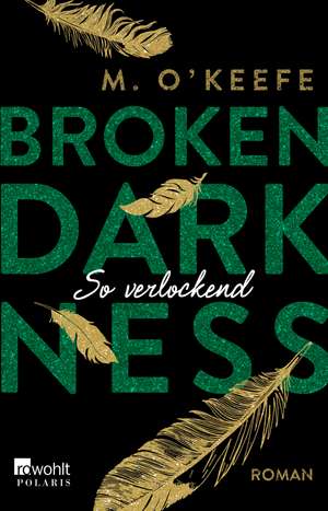 Broken Darkness: So verlockend de M. O'Keefe