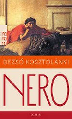 Nero, der blutige Dichter de Dezsö Kosztolányi