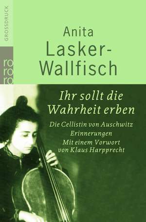 Ihr sollt die Wahrheit erben. Großdruck de Anita Lasker-Wallfisch