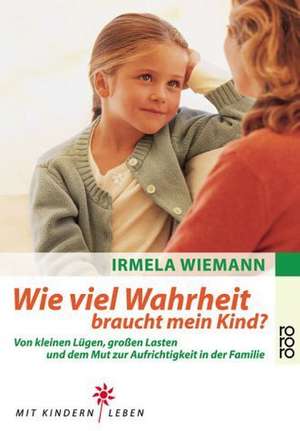 Wie viel Wahrheit braucht mein Kind? de Irmela Wiemann