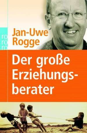 Der große Erziehungsberater de Jan-Uwe Rogge