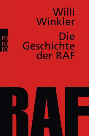 Die Geschichte der RAF de Willi Winkler