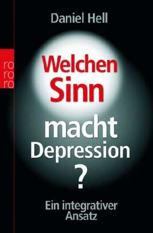 Welchen Sinn macht Depression? de Daniel Hell