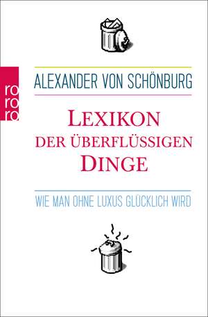 Lexikon der überflüssigen Dinge de Alexander Graf von Schönburg