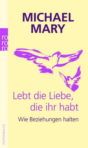 Lebt die Liebe, die ihr habt de Michael Mary