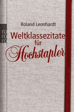 Weltklassezitate für Hochstapler de Roland Leonhardt