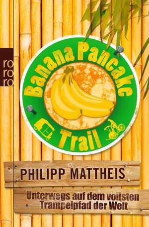 Banana Pancake Trail de Philipp Mattheis