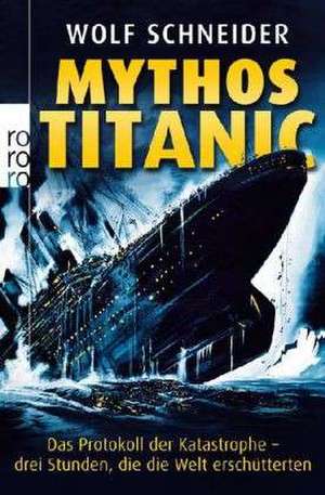 Mythos Titanic de Wolf Schneider