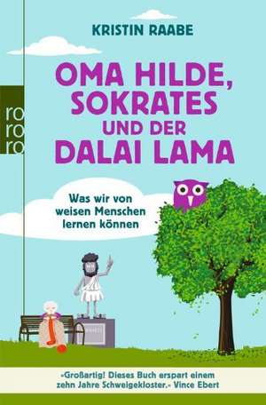 Oma Hilde, Sokrates und der Dalai Lama de Kristin Raabe