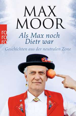 Als Max noch Dietr war de Max Moor