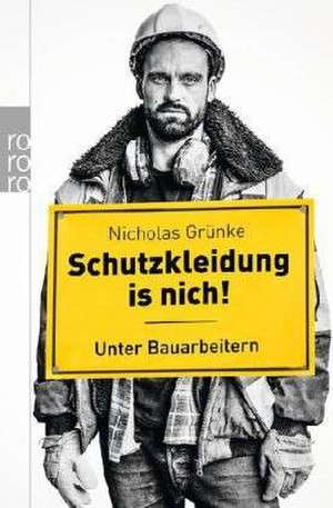 Schutzkleidung is nich! de Nicholas Grünke