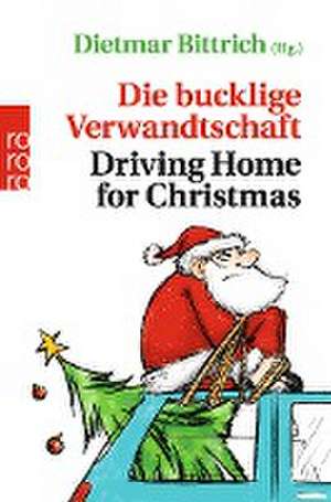 Die bucklige Verwandtschaft - Driving Home for Christmas de Dietmar Bittrich