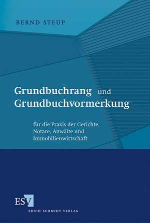 Grundbuchrang und Grundbuchvormerkung de Bernd Steup