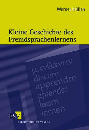 Kleine Geschichte des Fremdsprachenlernens de Werner Hüllen