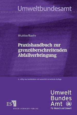 Praxishandbuch zur grenzüberschreitenden Abfallverbringung de Joachim Wuttke