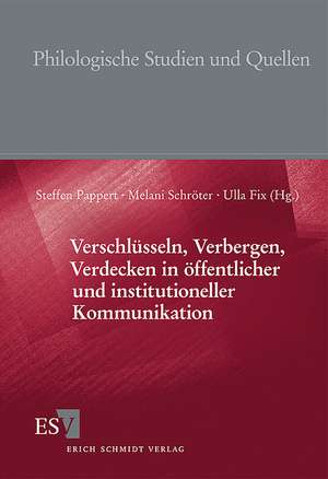 Verschlüsseln, Verbergen, Verdecken in öffentlicher und institutioneller Kommunikation de Steffen Pappert