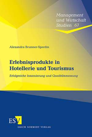 Erlebnisprodukte in Hotellerie und Tourismus de Alexandra Brunner-Sperdin