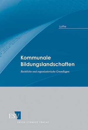 Kommunale Bildungslandschaften de Ernst-Wilhelm Luthe