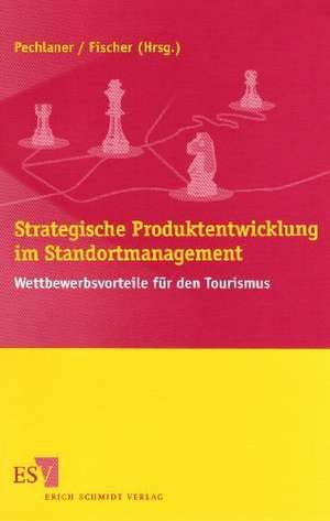 Strategische Produktentwicklung im Standortmanagement de Harald Pechlaner