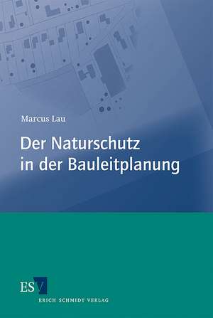 Der Naturschutz in der Bauleitplanung de Marcus Lau