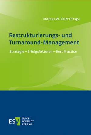 Restrukturierungs- und Turnaround-Management de Markus W. Exler