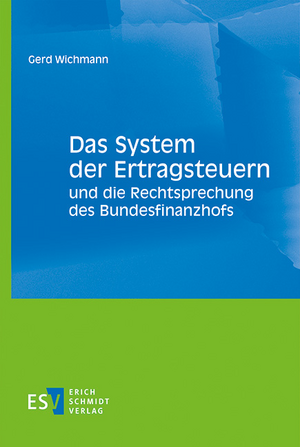 Das System der Ertragsteuern und die Rechtsprechung des Bundesfinanzhofs de Gerd Wichmann