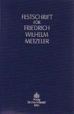 Festschrift für Friedrich Wilhelm Metzeler zum 70. Geburtstag de Wolfgang van Betteray