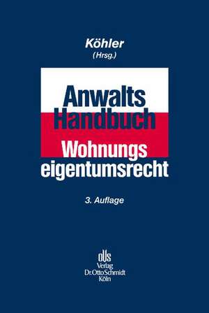 Anwalts-Handbuch Wohnungseigentumsrecht de Wilfried J. Köhler