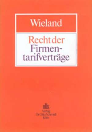 Recht der Firmentarifverträge de Peter Wieland