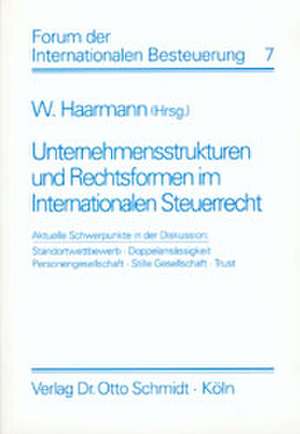 Unternehmensstrukturen und Rechtsformen im Internationalen Steuerrecht de Wilhelm Haarmann