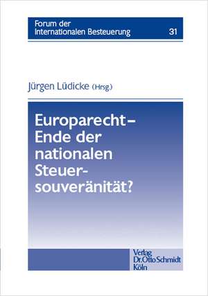 Europarecht - Ende der nationalen Steuersouveränität? de StB Prof. Dr. Jürgen Lüdicke Herausgegeben von RA